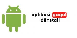 Aplikasi Tidak Terpasang Di Android Inilah Penyebabnya